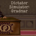 Dictator Simulator: Gradnar