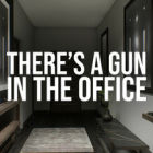 There's a Gun in the Office