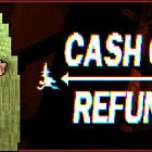 CashGrab: Refunded