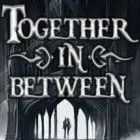 彼岸同心/Together in Between: Chapter One
