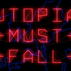 Utopia Must Fall