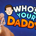 Who's Your Daddy?!